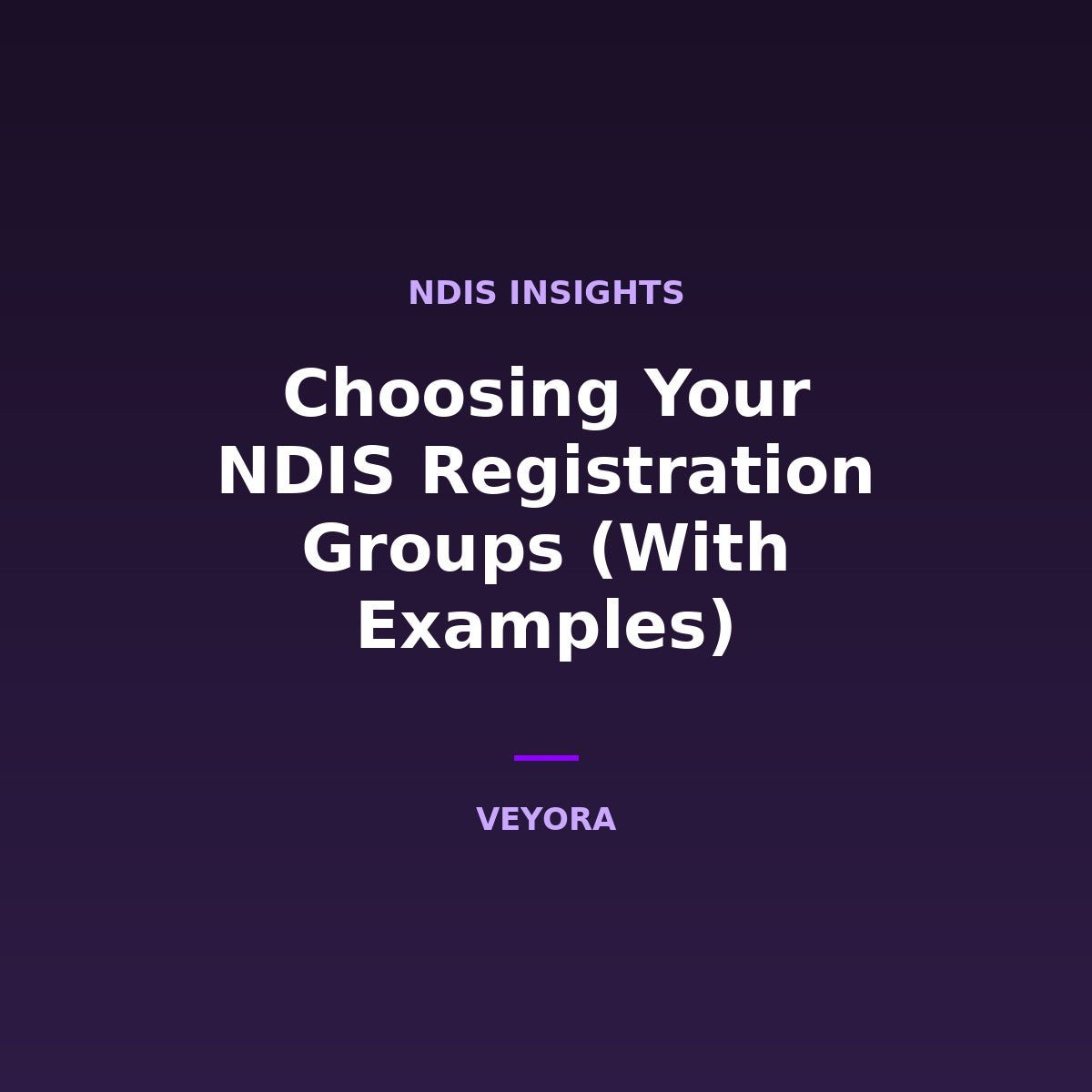 Choosing Your NDIS Registration Groups (With Examples) - Veyora