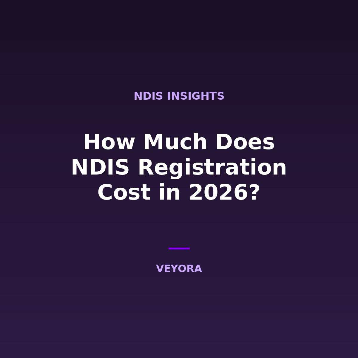 How Much Does NDIS Registration Cost in 2026? - Veyora