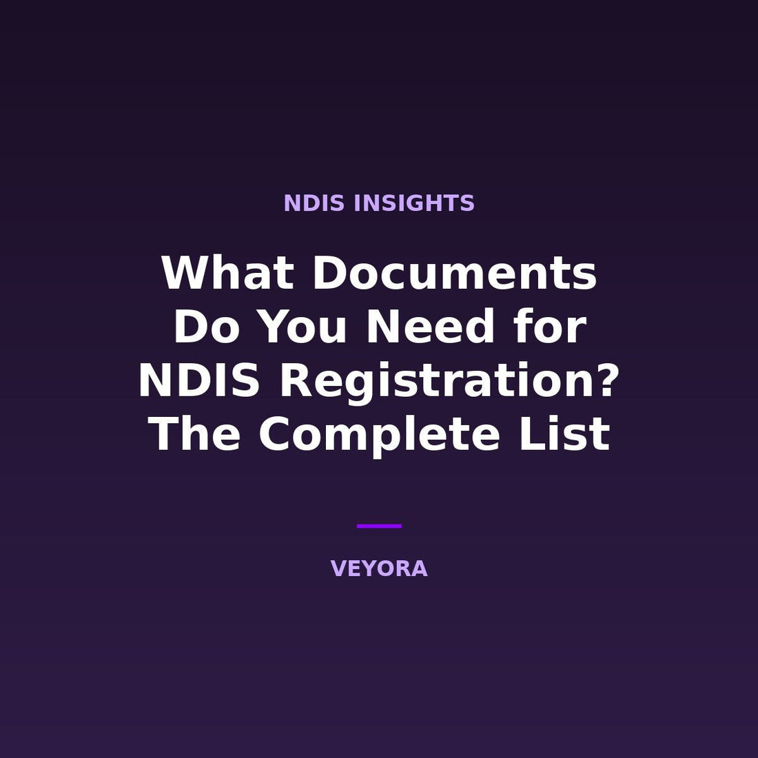 What Documents Do You Need for NDIS Registration? The Complete List - Veyora