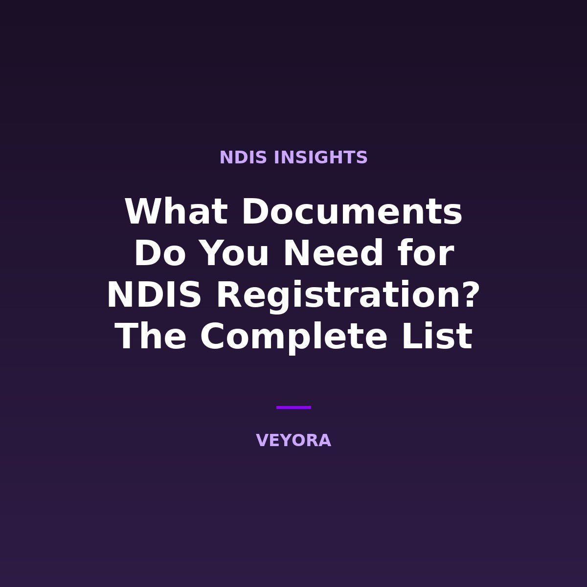 What Documents Do You Need for NDIS Registration? The Complete List - Veyora