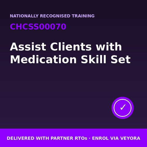 Assist Clients with Medication Skill Set · CHCSS00070 - Veyora