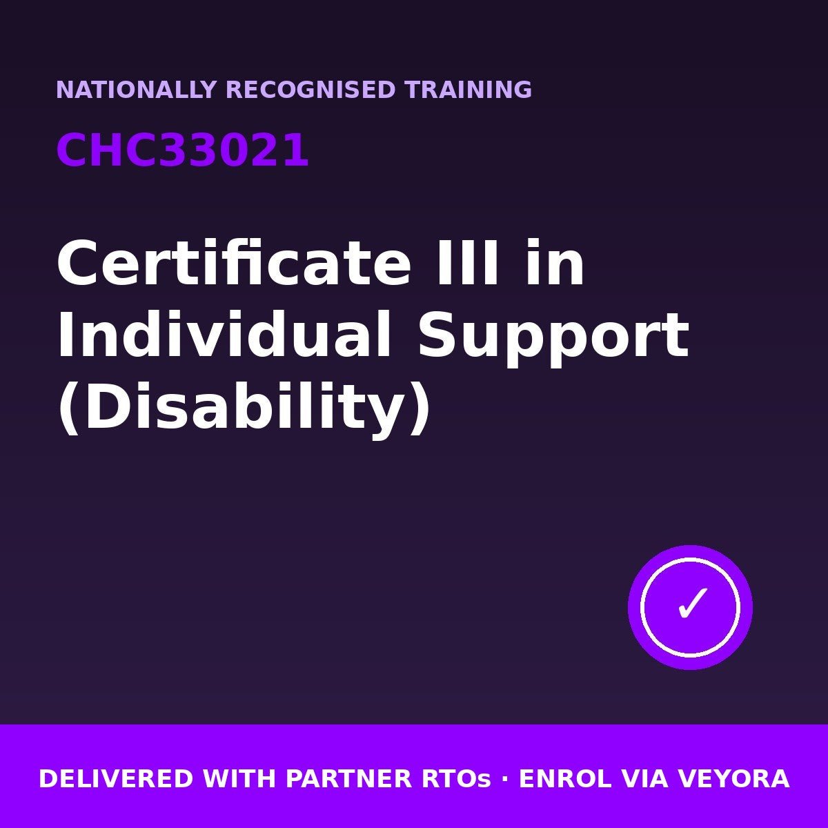 Certificate III in Individual Support (Disability) · CHC33021 - Veyora