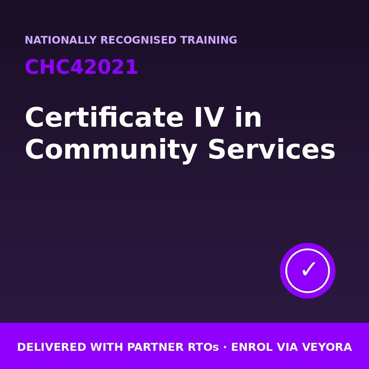 Certificate IV in Community Services · CHC42021 - Veyora